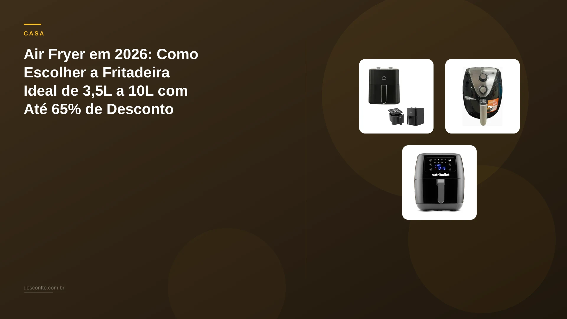 Air Fryer em 2026: Como Escolher a Fritadeira Ideal de 3,5L a 10L com Até 65% de Desconto