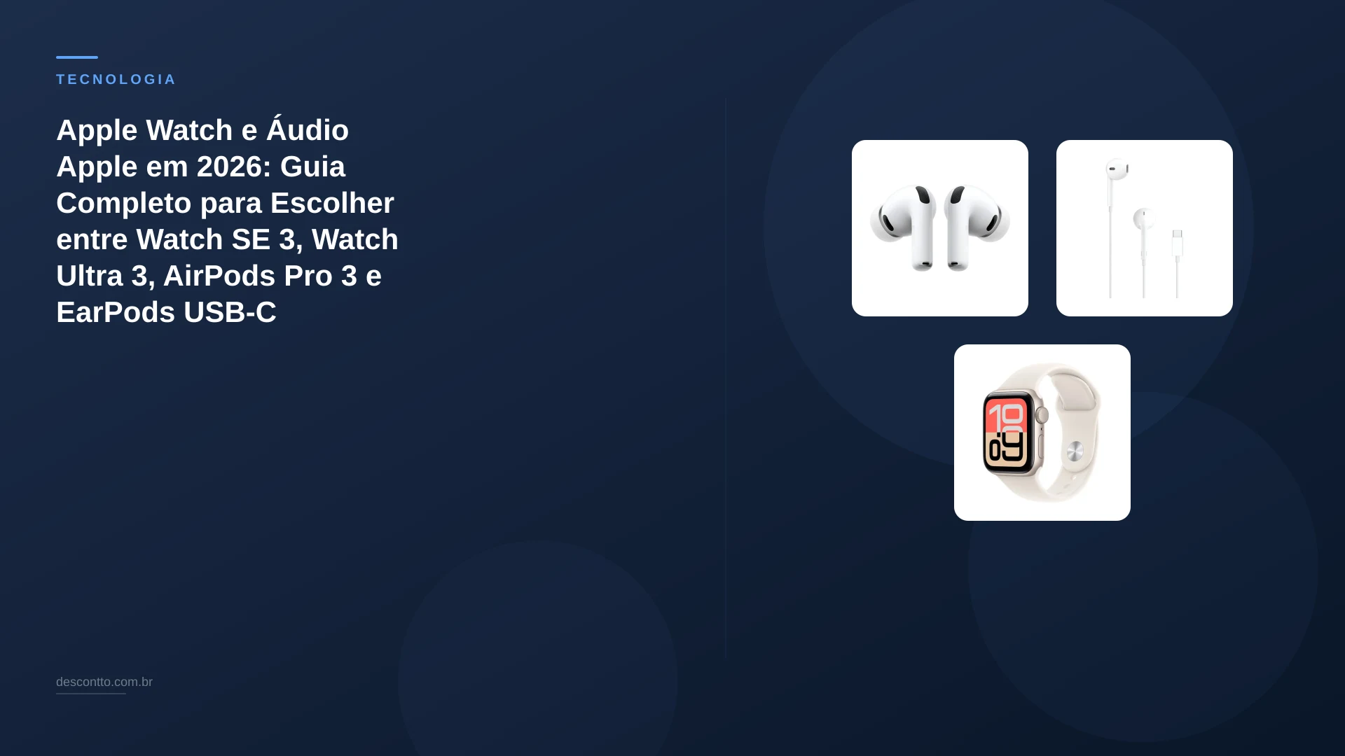Apple Watch e Áudio Apple em 2026: Guia Completo para Escolher entre Watch SE 3, Watch Ultra 3, AirPods Pro 3 e EarPods USB-C