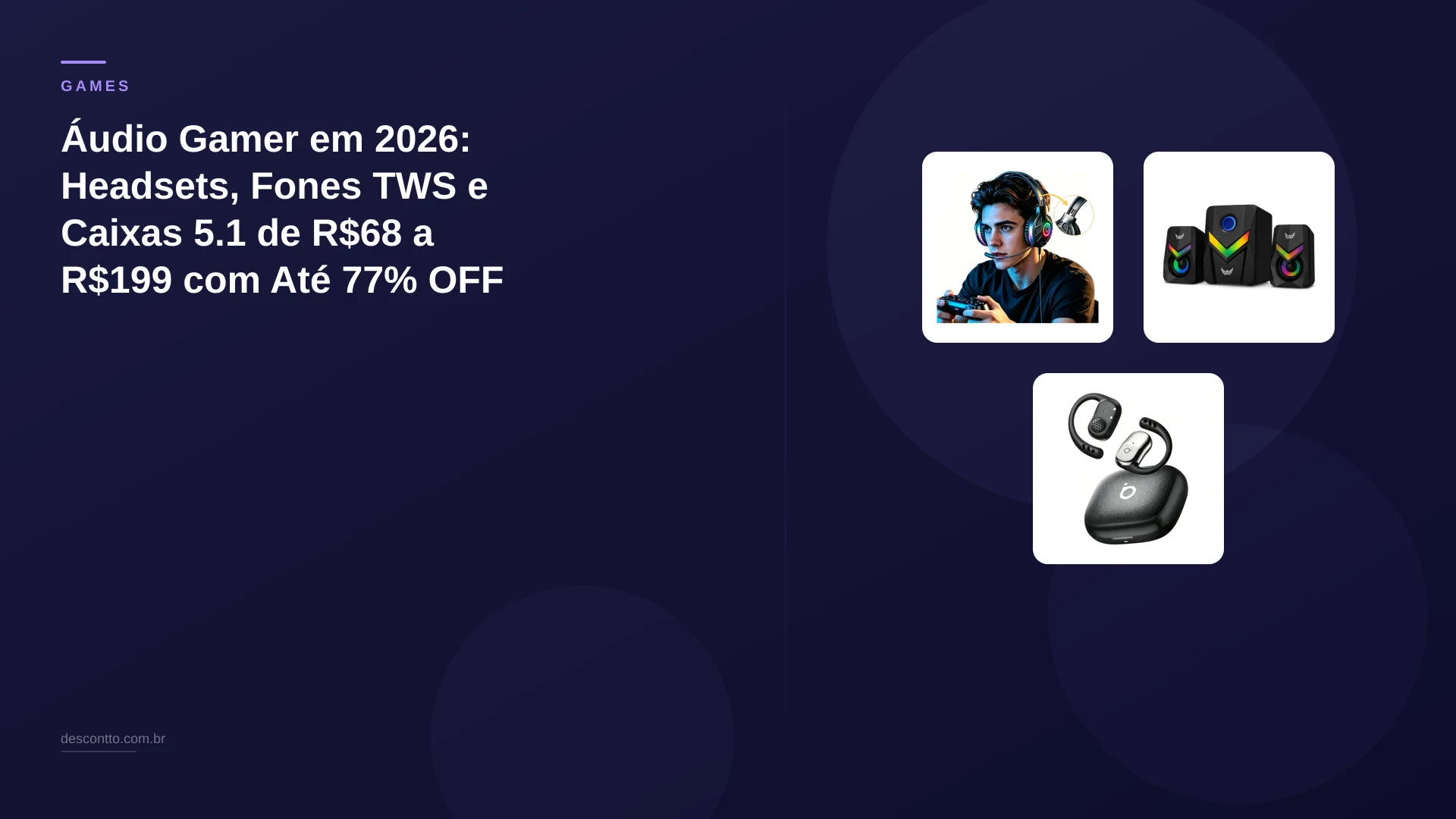 Áudio Gamer em 2026: Headsets, Fones TWS e Caixas 5.1 de R$68 a R$199 com Até 77% OFF