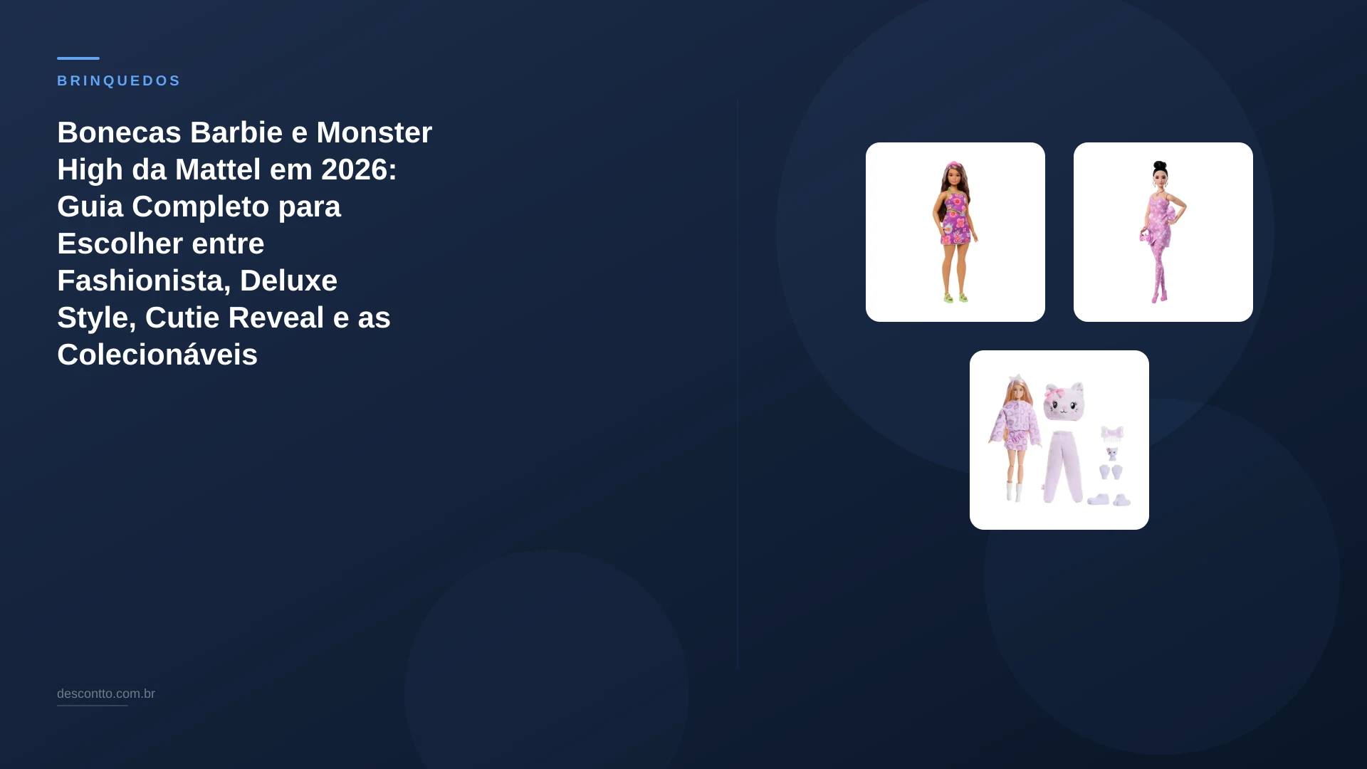Bonecas Barbie e Monster High da Mattel em 2026: Guia Completo para Escolher entre Fashionista, Deluxe Style, Cutie Reveal e as Colecionáveis