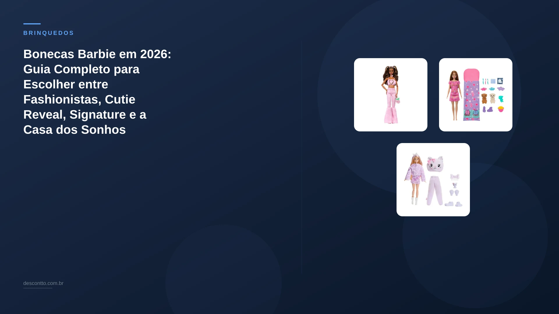 Bonecas Barbie em 2026: Guia Completo para Escolher entre Fashionistas, Cutie Reveal, Signature e a Casa dos Sonhos