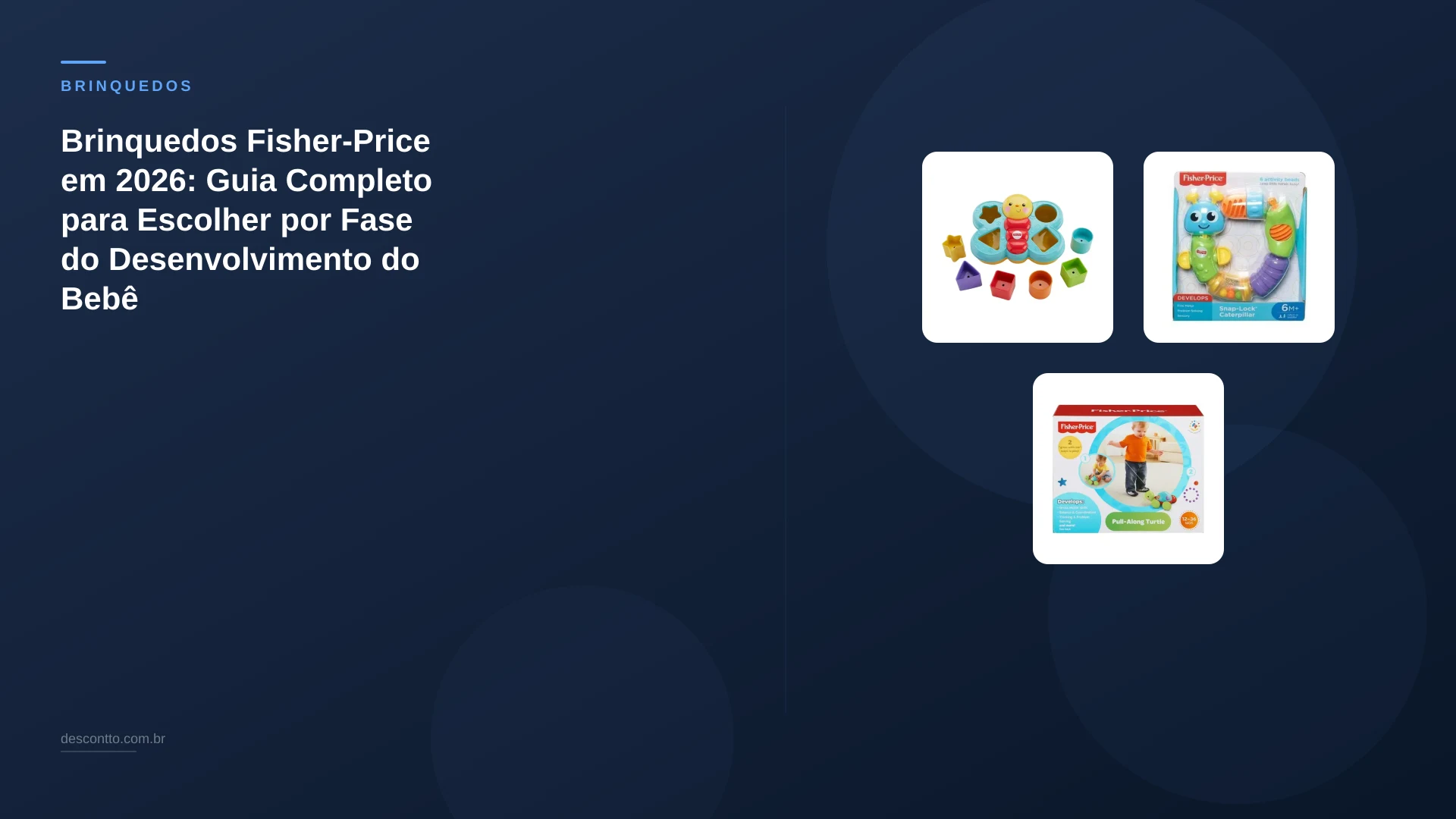 Brinquedos Fisher-Price em 2026: Guia Completo para Escolher por Fase do Desenvolvimento do Bebê