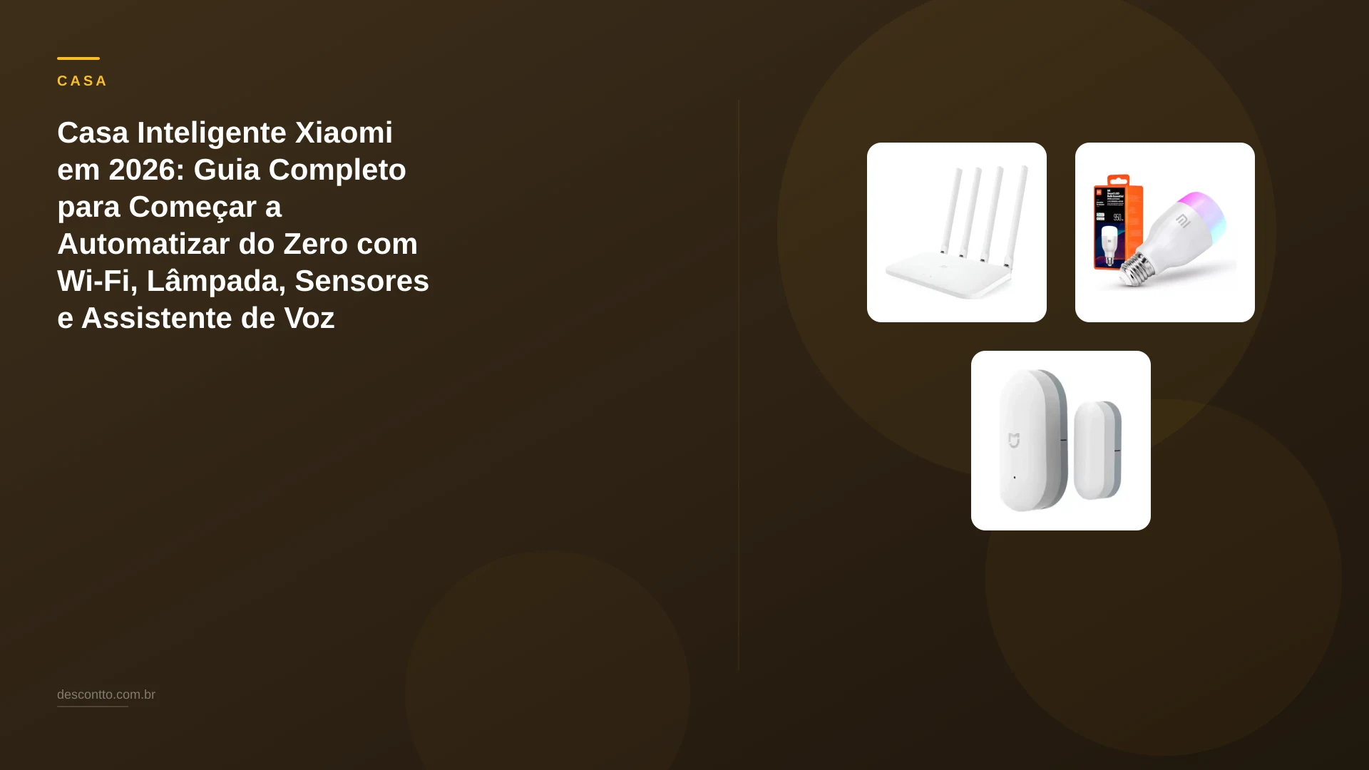 Casa Inteligente Xiaomi em 2026: Guia Completo para Começar a Automatizar do Zero com Wi-Fi, Lâmpada, Sensores e Assistente de Voz