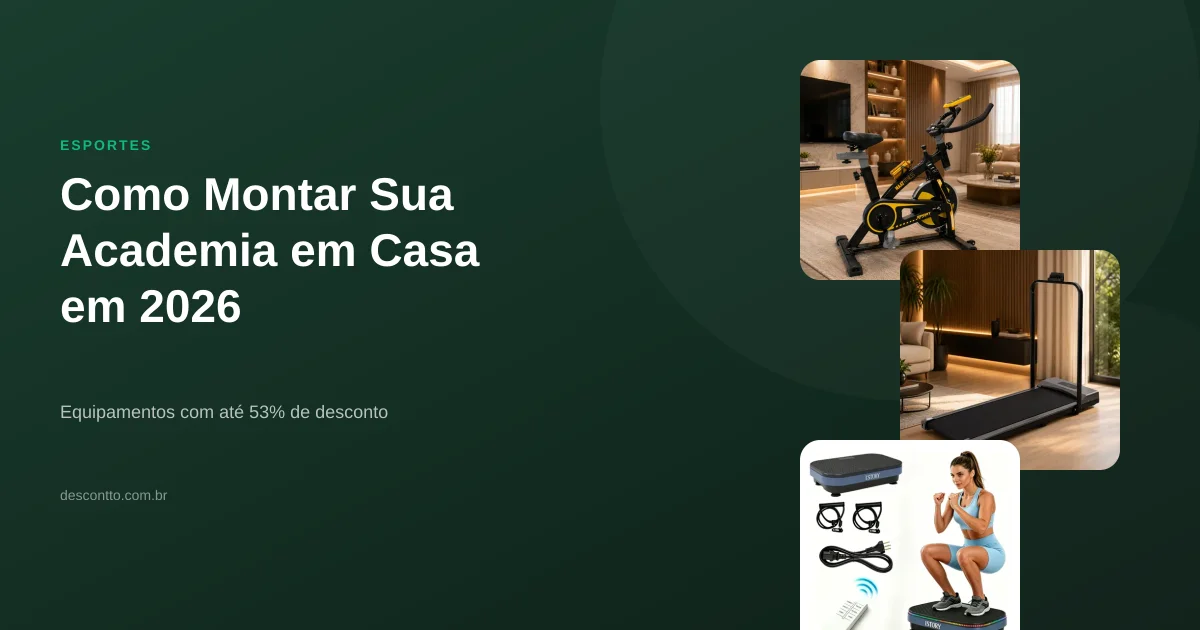 Como Montar Sua Academia em Casa em 2026: Equipamentos com até 53% de Desconto