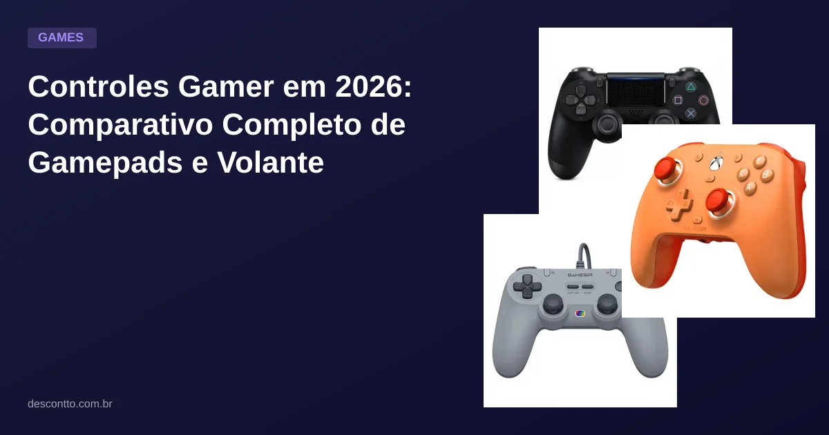 Controles Gamer em 2026: Comparativo Completo de Gamepads e Volante para Cada Estilo de Jogo