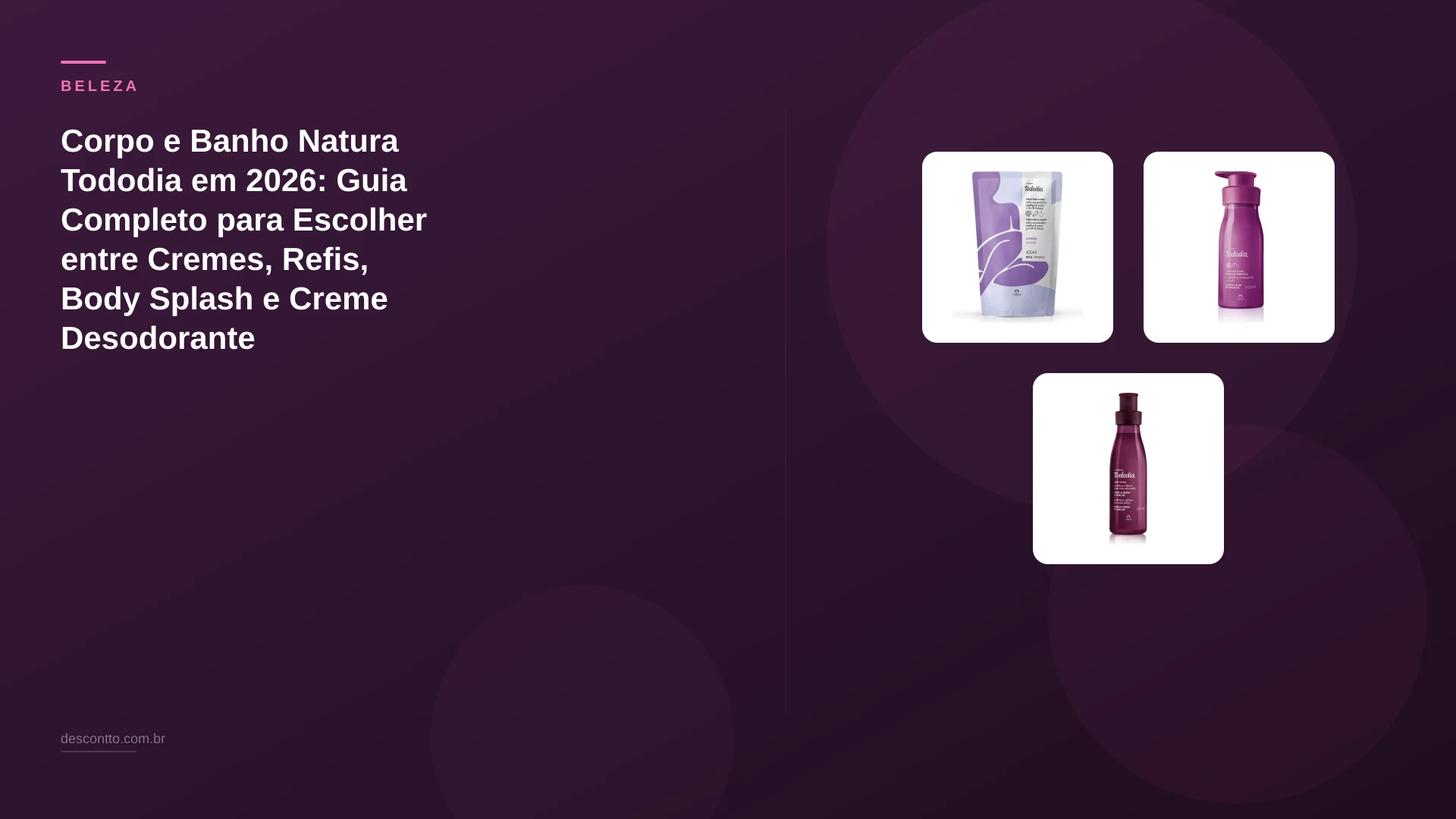 Corpo e Banho Natura Tododia em 2026: Guia Completo para Escolher entre Cremes, Refis, Body Splash e Creme Desodorante