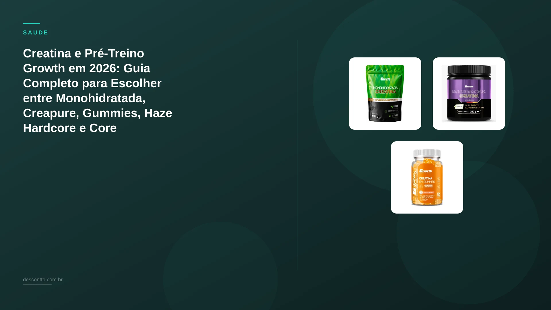 Creatina e Pré-Treino Growth em 2026: Guia Completo para Escolher entre Monohidratada, Creapure, Gummies, Haze Hardcore e Core