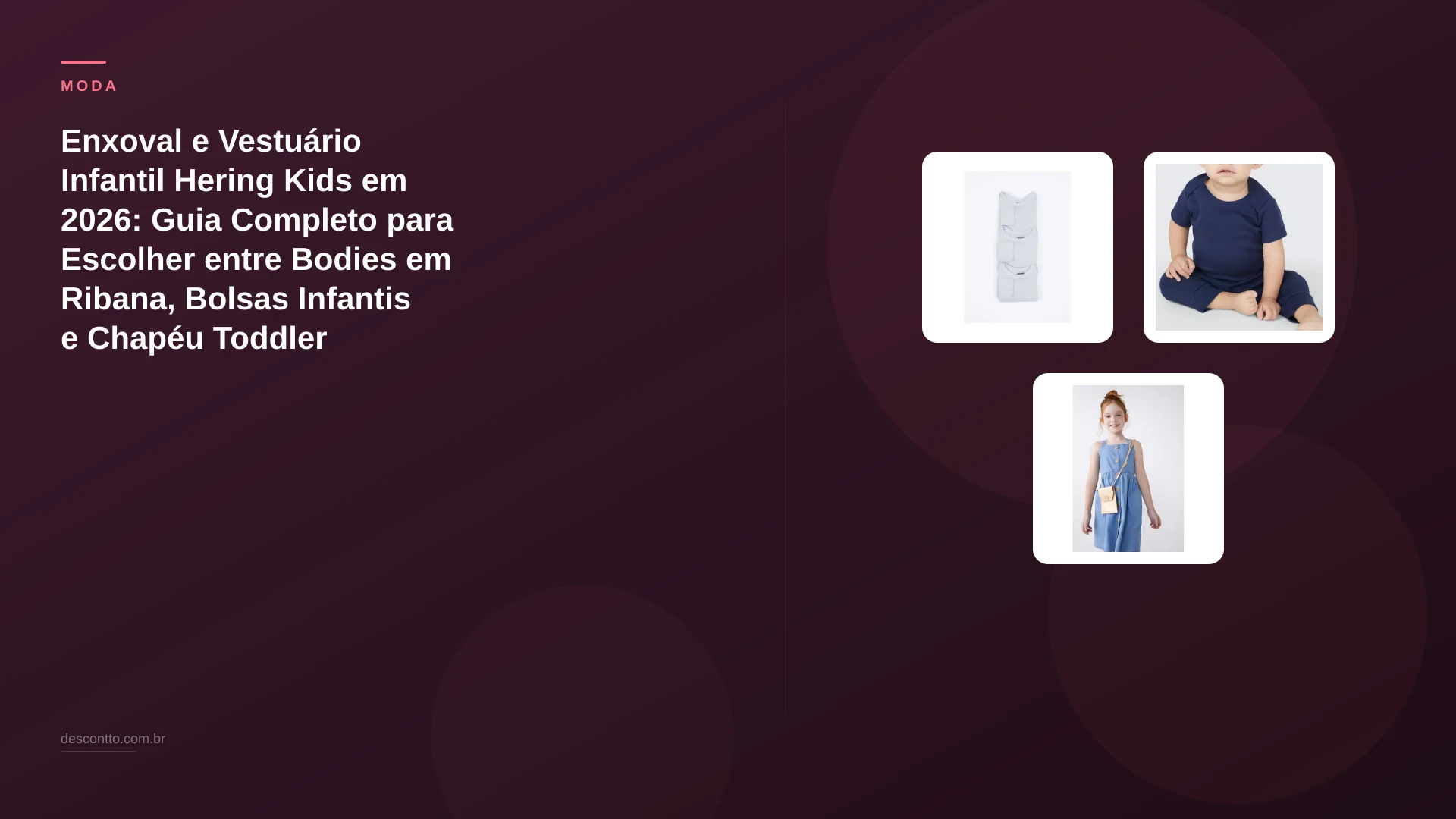 Enxoval e Vestuário Infantil Hering Kids em 2026: Guia Completo para Escolher entre Bodies em Ribana, Bolsas Infantis e Chapéu Toddler