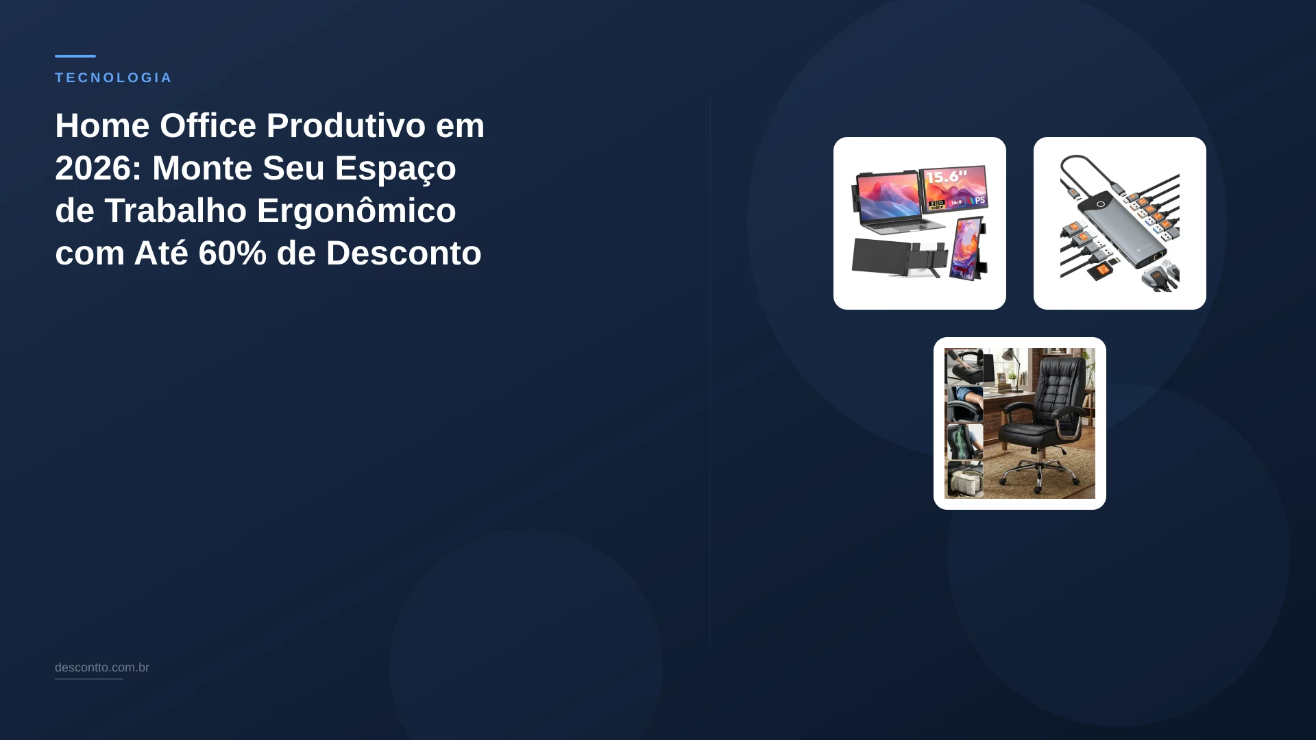 Home Office Produtivo em 2026: Monte Seu Espaço de Trabalho Ergonômico com Até 60% de Desconto