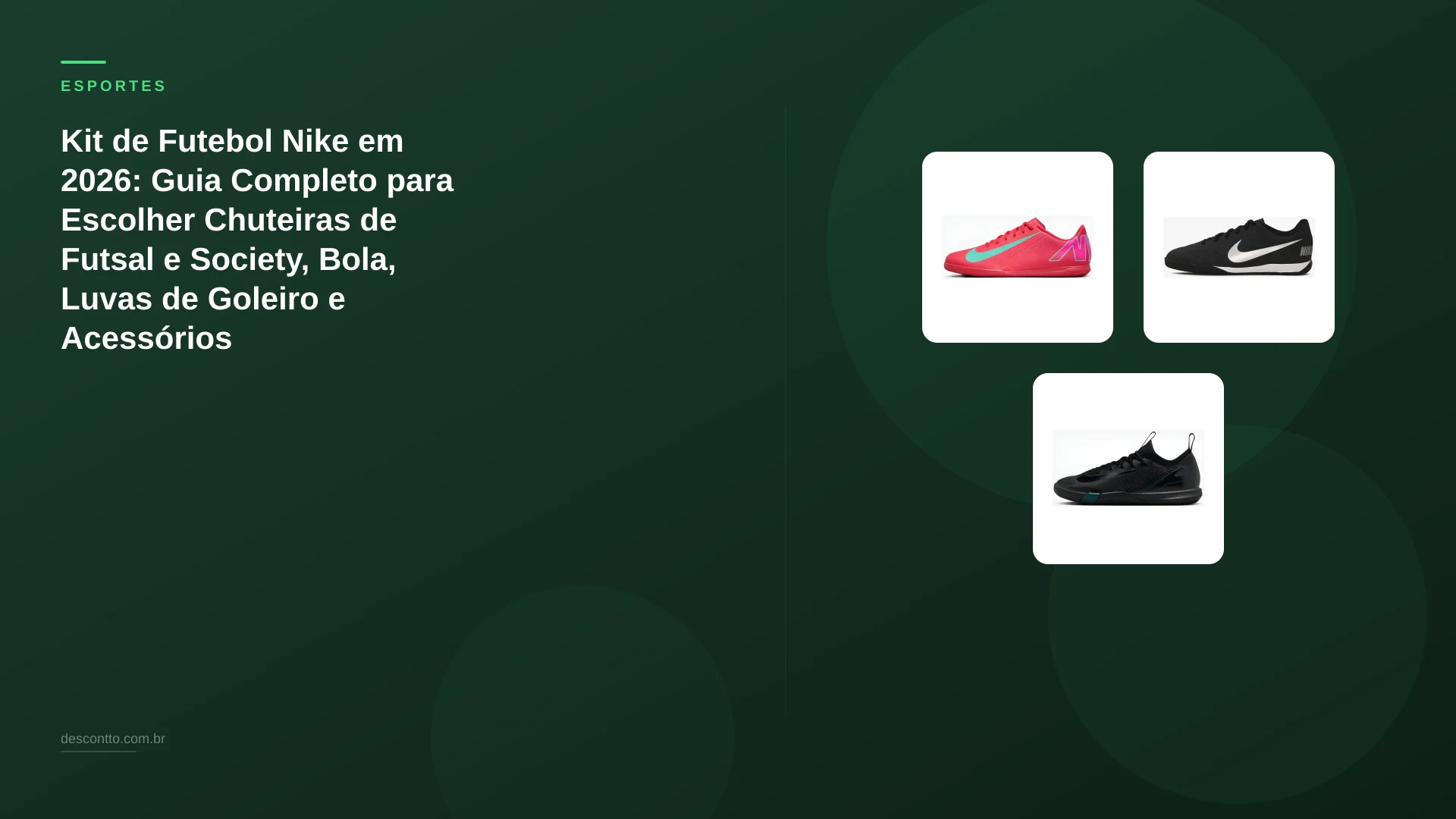 Kit de Futebol Nike em 2026: Guia Completo para Escolher Chuteiras de Futsal e Society, Bola, Luvas de Goleiro e Acessórios