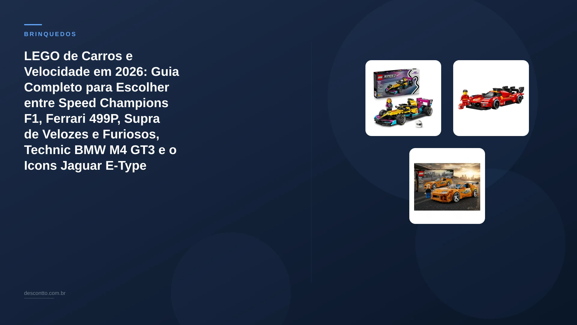 LEGO de Carros e Velocidade em 2026: Guia Completo para Escolher entre Speed Champions F1, Ferrari 499P, Supra de Velozes e Furiosos, Technic BMW M4 GT3 e o Icons Jaguar E-Type