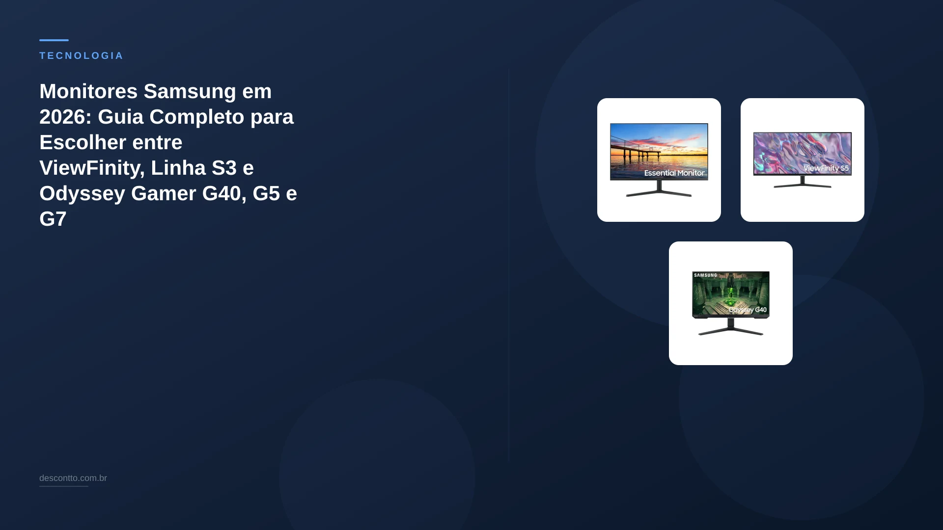 Monitores Samsung em 2026: Guia Completo para Escolher entre ViewFinity, Linha S3 e Odyssey Gamer G40, G5 e G7