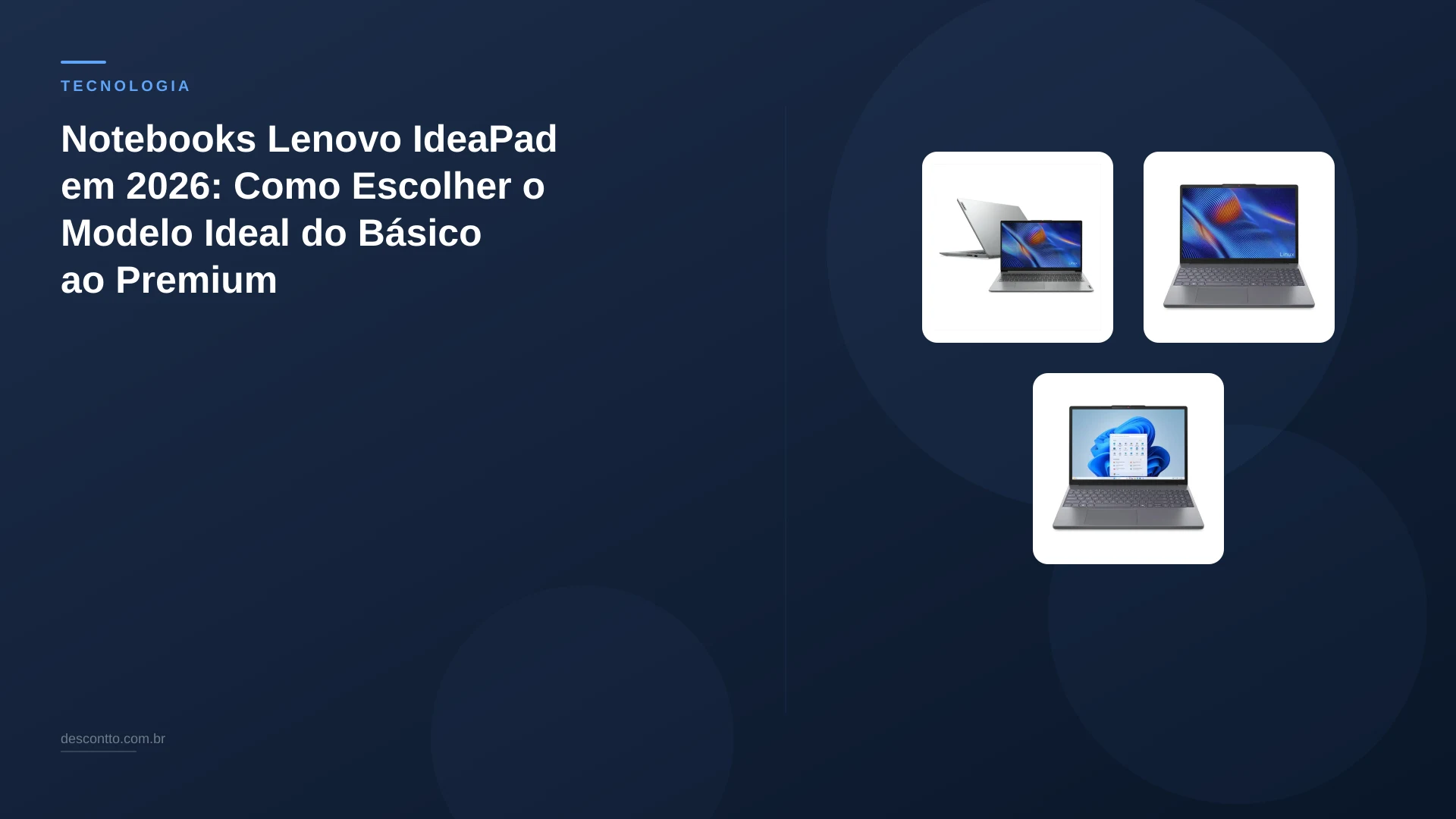 Notebooks Lenovo IdeaPad em 2026: Como Escolher o Modelo Ideal do Básico ao Premium