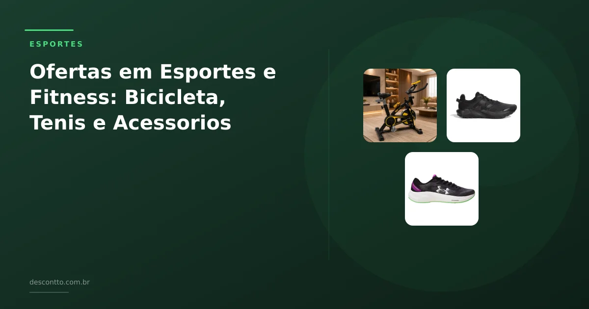 Ofertas em Esportes e Fitness: Bicicleta, Tenis e Acessorios