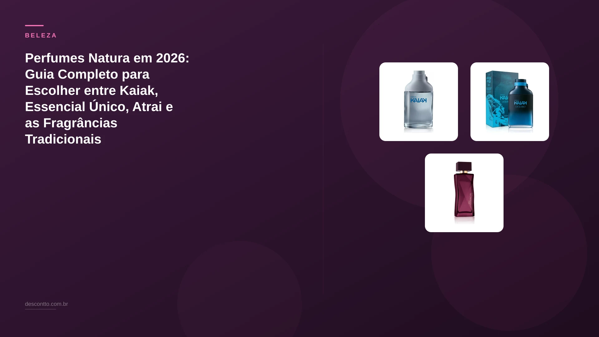 Perfumes Natura em 2026: Guia Completo para Escolher entre Kaiak, Essencial Único, Atrai e as Fragrâncias Tradicionais