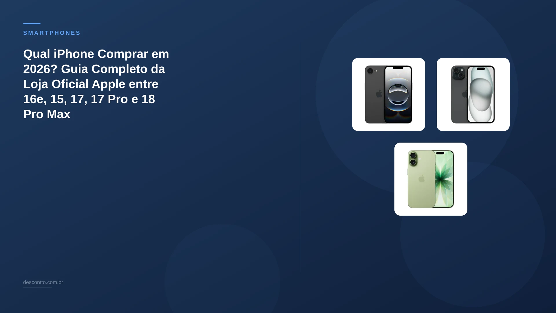 Qual iPhone Comprar em 2026? Guia Completo da Loja Oficial Apple entre 16e, 15, 17, 17 Pro e 18 Pro Max
