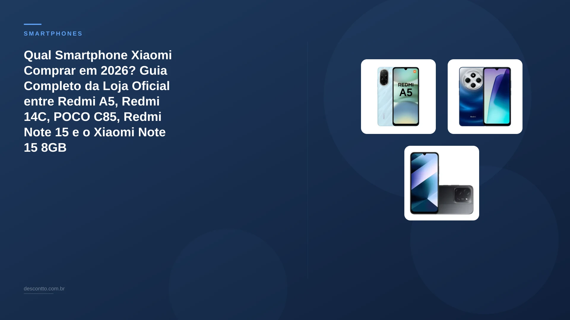 Qual Smartphone Xiaomi Comprar em 2026? Guia Completo da Loja Oficial entre Redmi A5, Redmi 14C, POCO C85, Redmi Note 15 e o Xiaomi Note 15 8GB