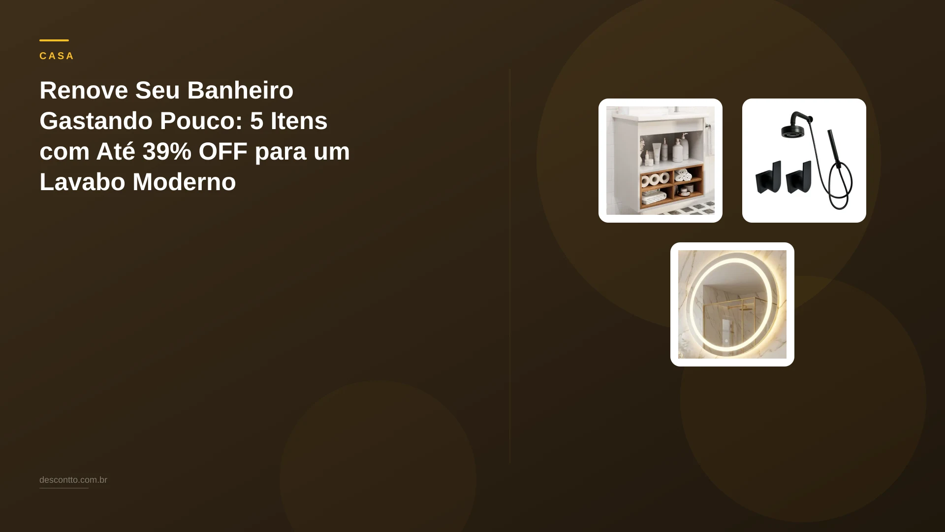 Renove Seu Banheiro Gastando Pouco: 5 Itens com Até 39% OFF para um Lavabo Moderno