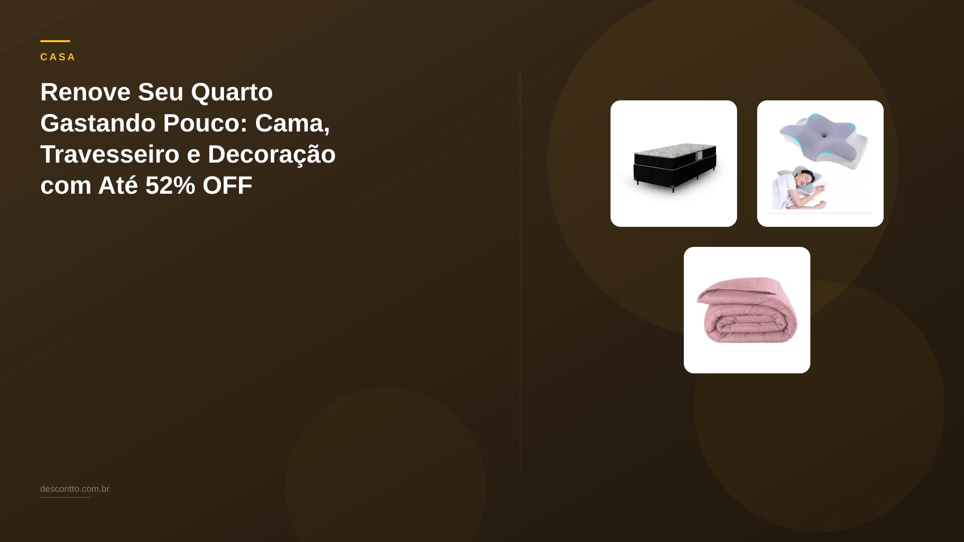 Renove Seu Quarto Gastando Pouco: Cama, Travesseiro e Decoração com Até 52% OFF