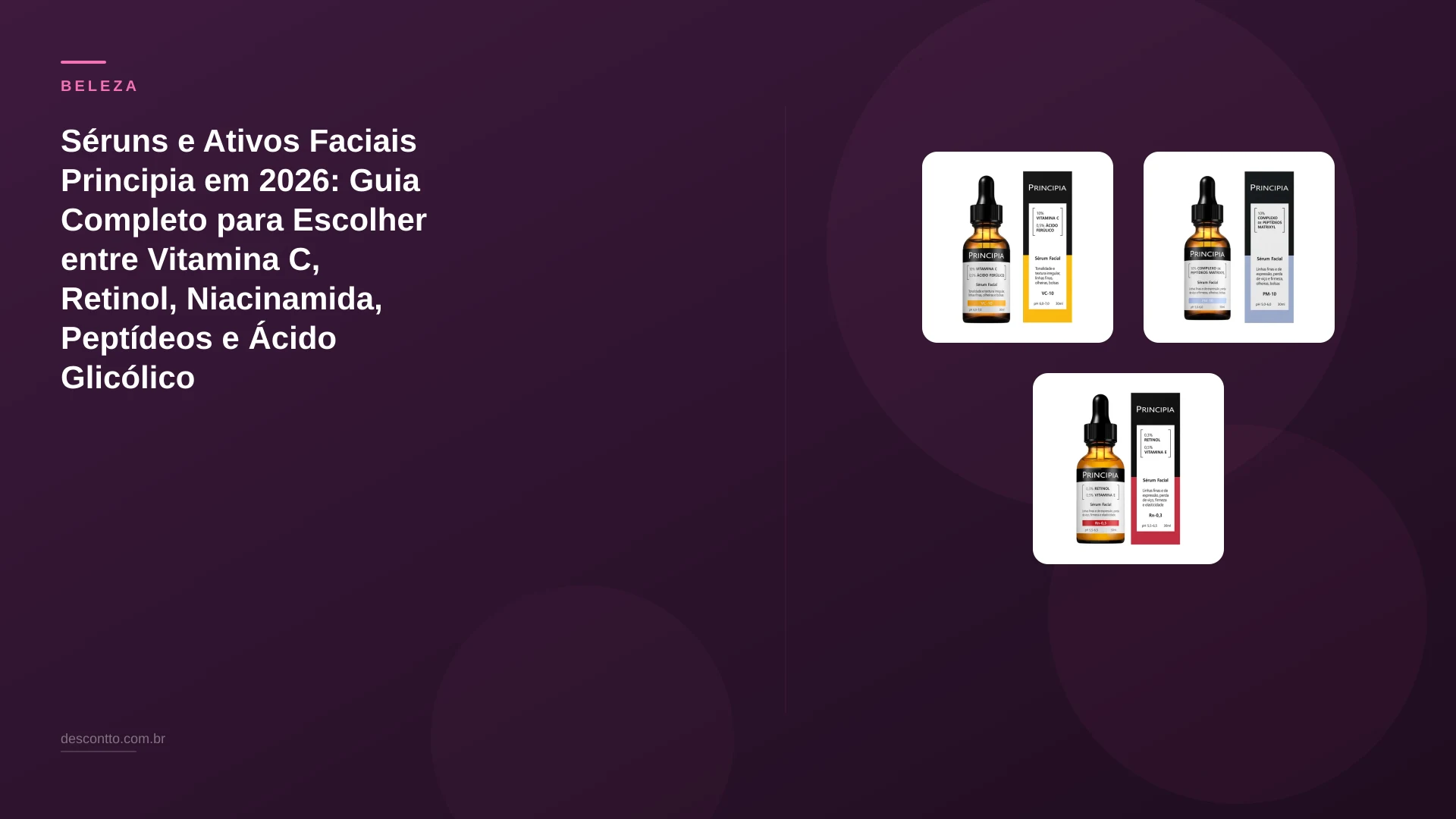 Séruns e Ativos Faciais Principia em 2026: Guia Completo para Escolher entre Vitamina C, Retinol, Niacinamida, Peptídeos e Ácido Glicólico
