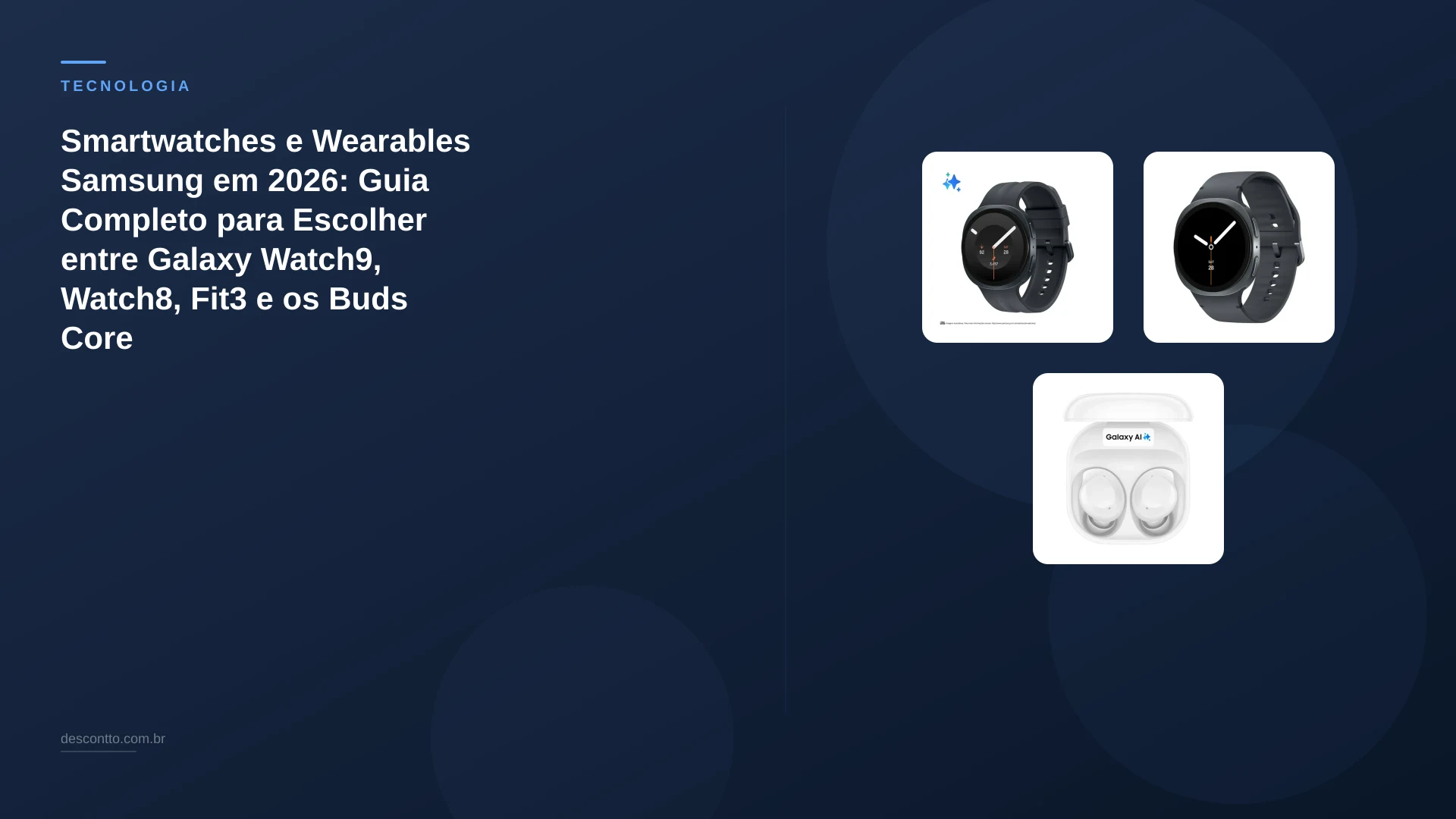 Smartwatches e Wearables Samsung em 2026: Guia Completo para Escolher entre Galaxy Watch9, Watch8, Fit3 e os Buds Core