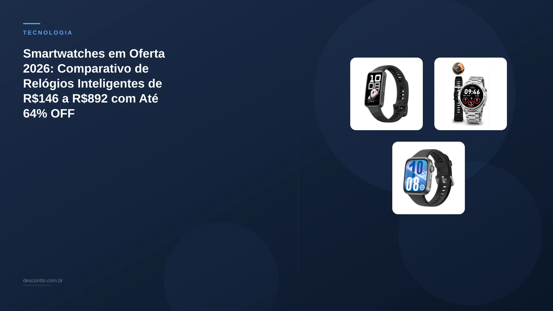 Smartwatches em Oferta 2026: Comparativo de Relógios Inteligentes de R$146 a R$892 com Até 64% OFF