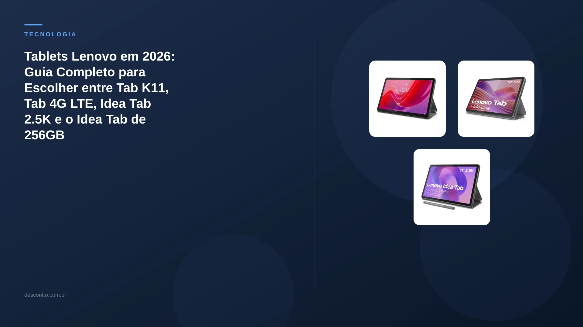 Tablets Lenovo em 2026: Guia Completo para Escolher entre Tab K11, Tab 4G LTE, Idea Tab 2.5K e o Idea Tab de 256GB