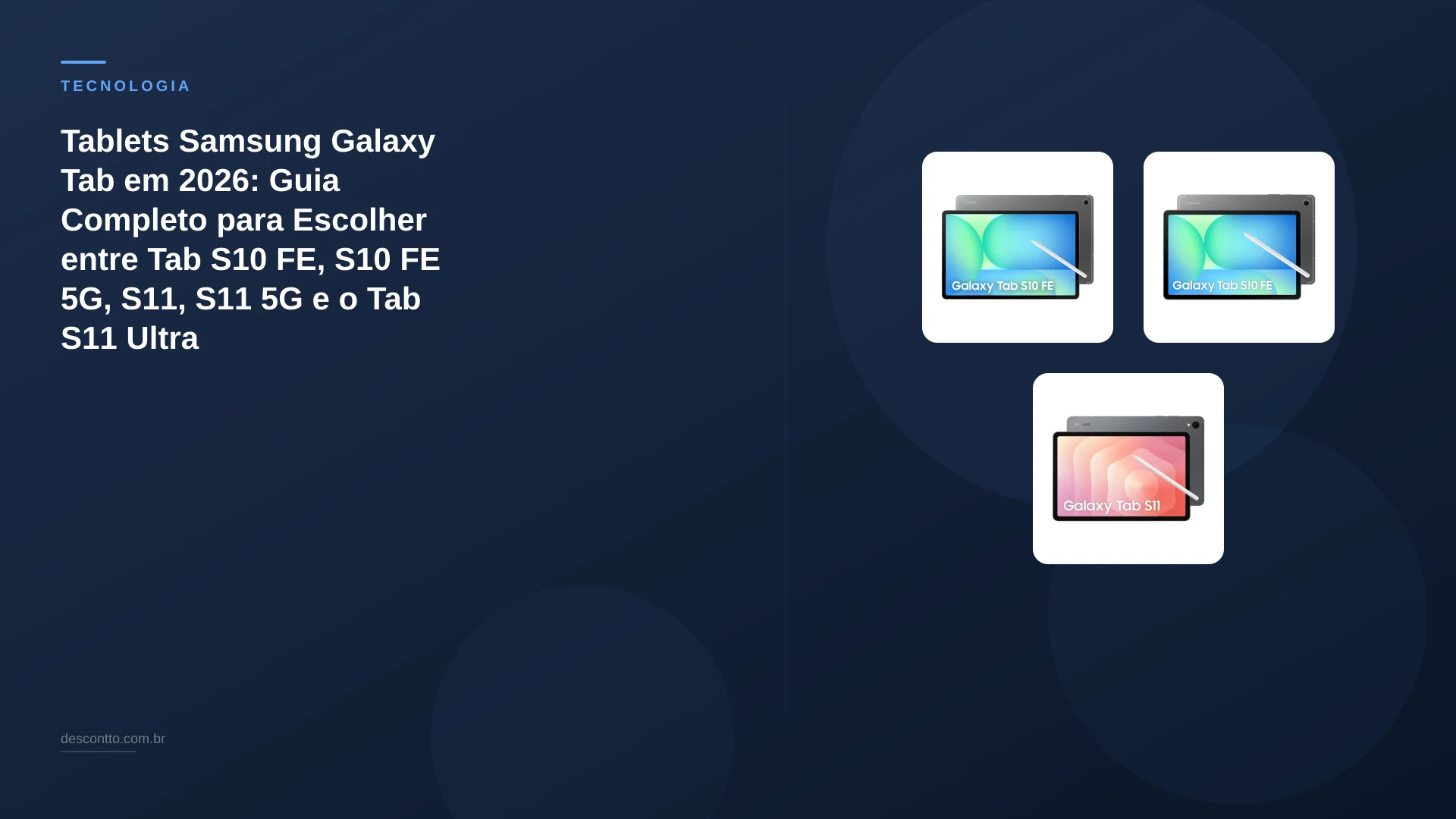 Tablets Samsung Galaxy Tab em 2026: Guia Completo para Escolher entre Tab S10 FE, S10 FE 5G, S11, S11 5G e o Tab S11 Ultra