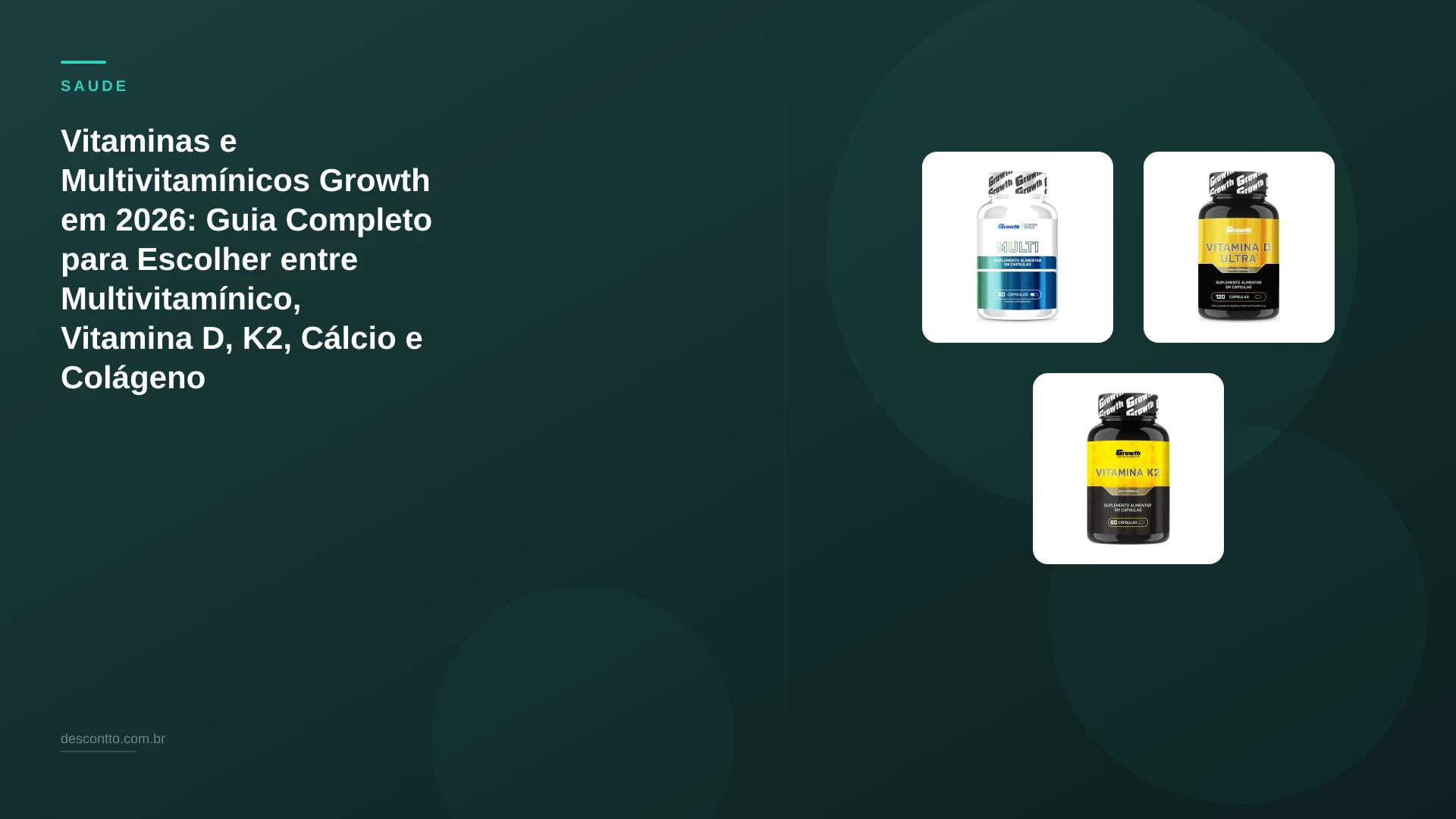 Vitaminas e Multivitamínicos Growth em 2026: Guia Completo para Escolher entre Multivitamínico, Vitamina D, K2, Cálcio e Colágeno