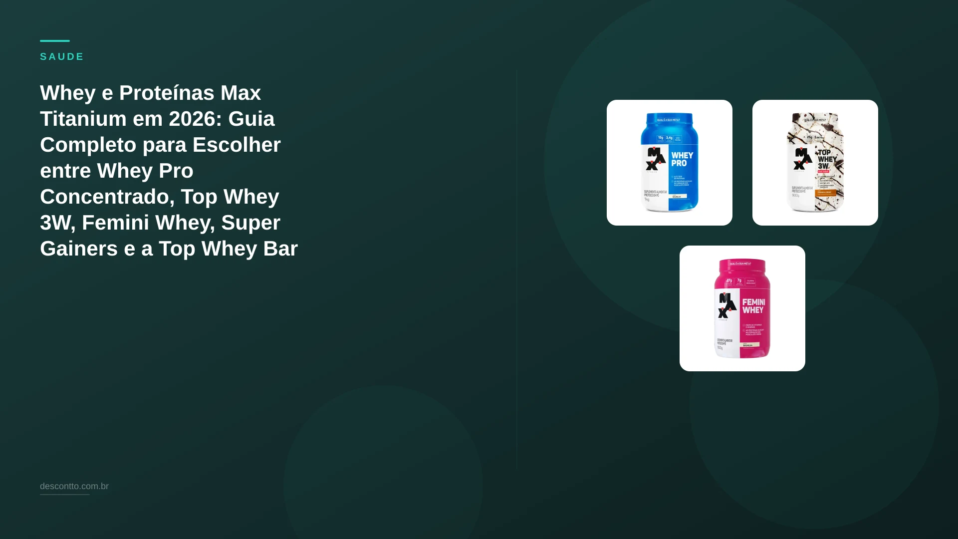 Whey e Proteínas Max Titanium em 2026: Guia Completo para Escolher entre Whey Pro Concentrado, Top Whey 3W, Femini Whey, Super Gainers e a Top Whey Bar
