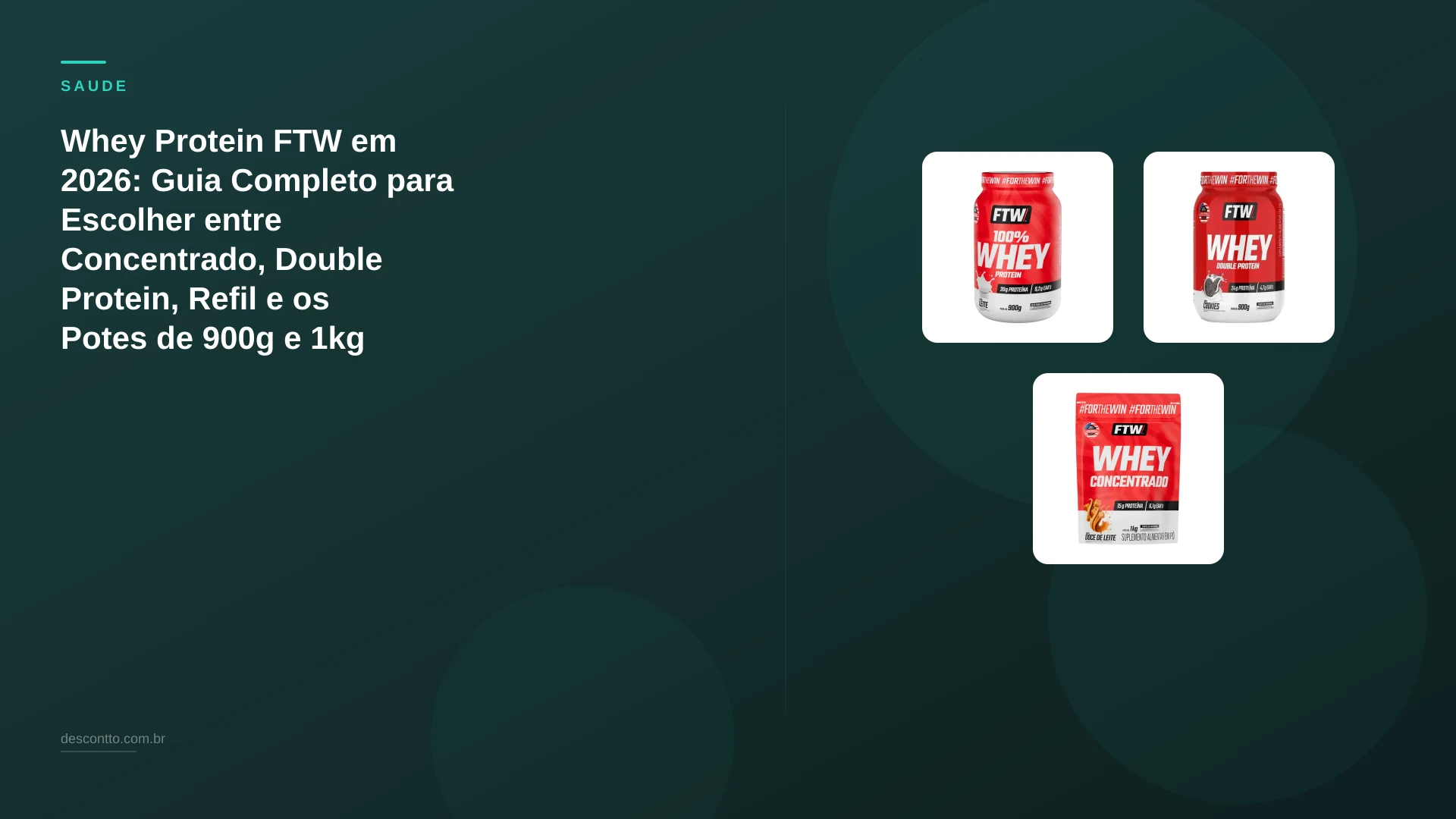 Whey Protein FTW em 2026: Guia Completo para Escolher entre Concentrado, Double Protein, Refil e os Potes de 900g e 1kg